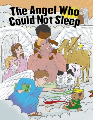The Angel Who Could Not Sleep: A Christmas Story (Angels and Such Book 1)