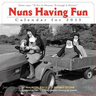 Nuns Having Fun Calendar 2023 Nuns Having Fun 2013 Wall Calendar By Maureen Kelly