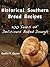 Southern Historical Bread Recipes - 300 Years of Delicious Baked Dough