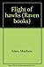 Flight of hawks (Raven books)