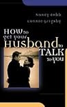 How to Get Your Husband to Talk to You