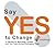 Say YES! to Change: 27 Secr...