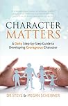 Character Matters: A Daily Step-by-Step Guide To Developing Courageous Character
