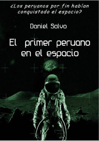 El primer peruano en el espacio (Spanish Edition)