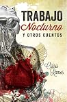 Trabajo Nocturno y Otros Cuentos (Spanish Edition) Trabajo Nocturno y Otros Cuentos (Spanish Edition)