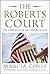The Roberts Court: The Struggle for the Constitution