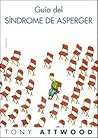 Guía del síndrome de Asperger by Tony Attwood