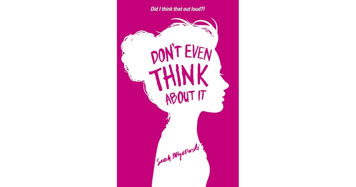 Don T Even Think About It By Sarah Mlynowski