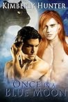 Once in a Blue Moon by Kimberly Hunter