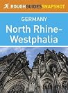 North Rhine-Westphalia Rough Guides Snapshot Germany (includes Cologne, Brühl, Bonn, The Siebengebirge, Aachen, Wuppertal, Düsseldorf, Duisburg, Essen, ... Lemgo and Münster) (Rough Guide to...) North Rhine-Westphalia Rough Guides Snapshot Germany (includes Cologne, Brühl, Bonn, The Siebengebirge, Aachen, Wuppertal, Düsseldorf, Duisburg, Essen, ... Lemgo and Münster) (Rough Guide to...)