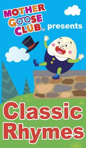 Mother Goose Club presents Classic Rhymes (Kindle Edition)