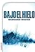 Bajo el hielo (Bestseller Criminal nº 8) (Spanish Edition)