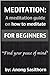 Meditation: A Meditation Guide on How to Meditate for Beginners