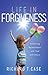 Life In Forgiveness: Embracing Reconciliation with God and Others