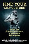 Find Your "Self-Culture": Moving From Depression and Anxiety to Monumental Self-Acceptance