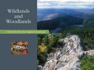 Wildlands and Woodlands: A Vision for the New England Landscape