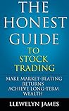 The Honest Guide to Stock Trading: Make Market-Beating Returns. Achieve Long-Term Wealth