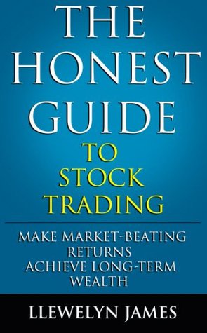 The Honest Guide to Stock Trading: Make Market-Beating Returns. Achieve Long-Term Wealth (Kindle Edition)