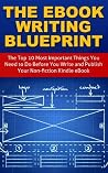 The eBook Writing Blueprint: The Top 10 Things You Need to Do Before You Write and Publish Your Non-fiction Kindle eBook The eBook Writing Blueprint: The Top 10 Things You Need to Do Before You Write and Publish Your Non-fiction Kindle eBook