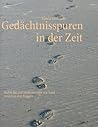 Gedächtnisspuren in der Zeit: damit die Zeit nicht verrinnt wie Sand zwischen den Fingern... (German Edition)