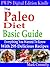 The Paleo Diet Basic Guide: Everything You Wanted to Know :With 295 Delicious Recipes