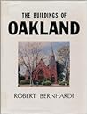 The Buildings of Oakland, with a Section on Piedmont by Robert C. Bernhardi