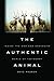 The Authentic Animal: Inside the Odd and Obsessive World of Taxidermy