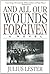 And All Our Wounds Are Forgiven