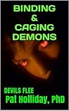BINDING & CAGING DEMONS (DEVILS FLEE) BINDING & CAGING DEMONS (DEVILS FLEE)