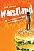 Waistland: A (R)evolutionary View of Our Weight and Fitness Crisis