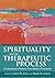 Spirituality and the Therapeutic Process by Jamie D. Aten