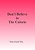 Don't Believe in the Calorie by Matt Heath