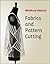 Fabrics and Pattern Cutting