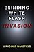 Blinding White Flash: INVASION