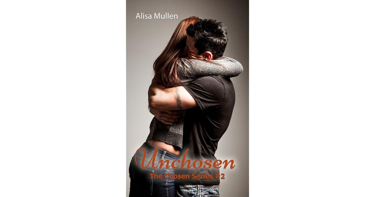 Unchosen Chosen 2 By Alisa Mullen