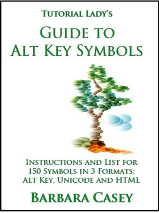 Tutorial Lady's Guide to Alt Key Symbols (Tutorial Lady Guides Book 1)