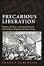 Precarious Liberation: Workers, the State, and Contested Social Citizenship in Postapartheid South Africa (SUNY series in Global Modernity)