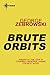 Brute Orbits