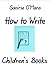 How to Write Children's Books