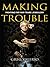 Making Trouble by Greg Valerio