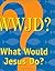 What Would Jesus Do?