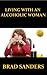 Living With An Alcoholic Woman: How To Survive An Alcoholic Marriage