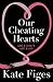 Our Cheating Hearts: Love and Loyalty, Lust and Lies
