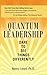 Quantum Leadership: Dare to See Things Differently