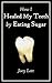 How I Healed My Teeth by Eating Sugar: a guide to improving dental health naturally