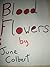 BLOODFLOWERS