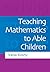 Teaching Mathematics to Able Children by Valsa Koshy