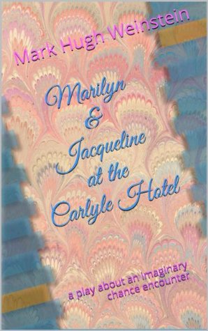 Marilyn & Jacqueline at the Carlyle Hotel (Kindle Edition)