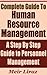 Complete Guide to Human Resource Management - A Step by Step Guide to Personnel Management