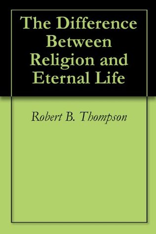 The Difference Between Religion and Eternal Life